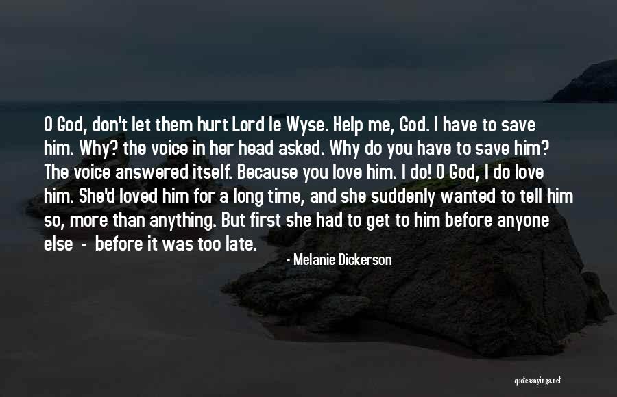 Love Someone Before Is Too Late Quotes By Melanie Dickerson Love Someone Before Is Too Late Quotes By Melanie Dickerson