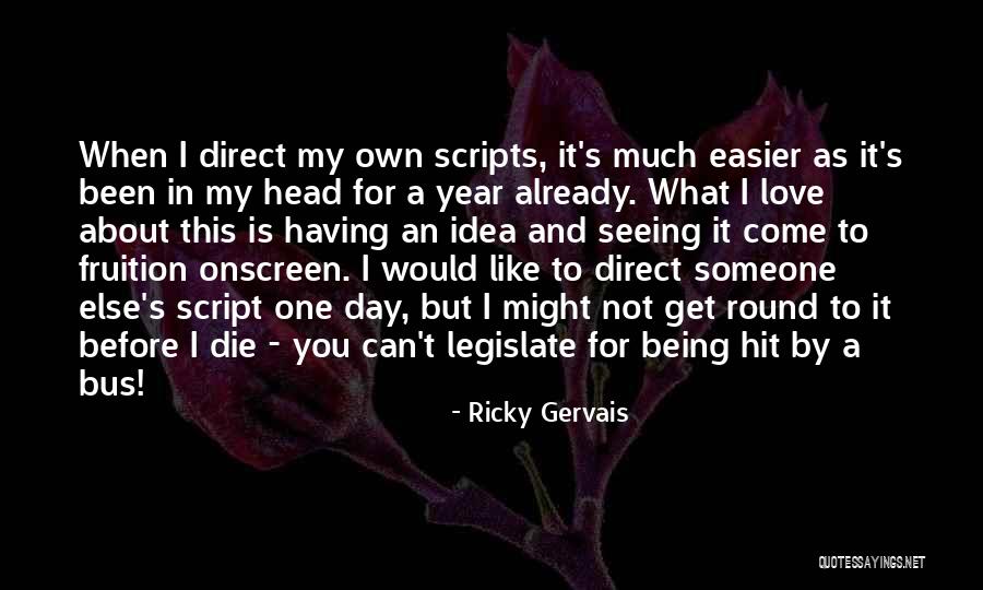 Love Someone Else Quotes By Ricky Gervais Love Someone Else Quotes By Ricky Gervais