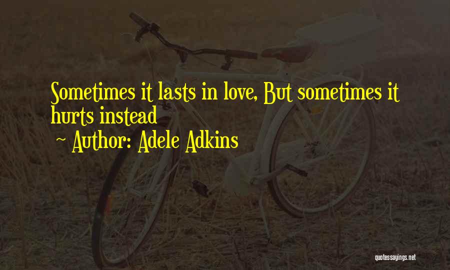Love Someone Hurts Quotes By Adele Adkins