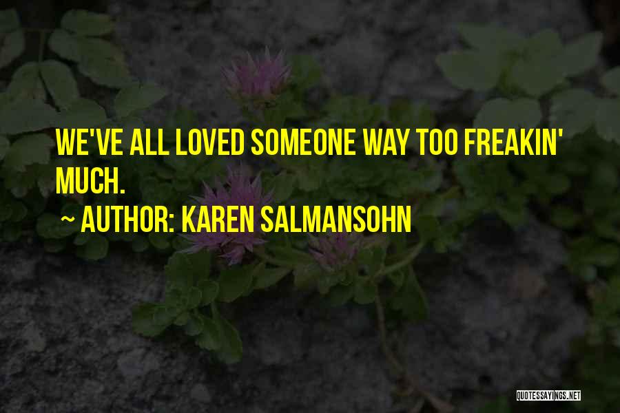 Love Someone Hurts Quotes By Karen Salmansohn