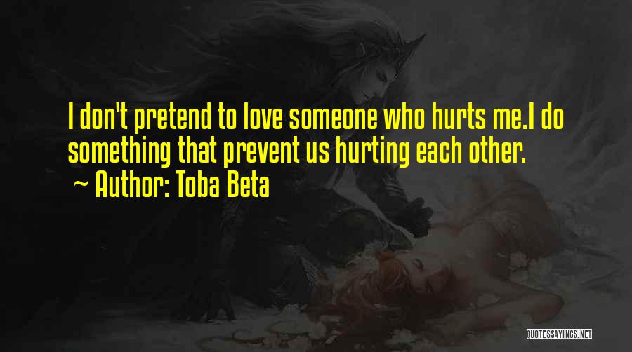 Love Someone Hurts Quotes By Toba Beta