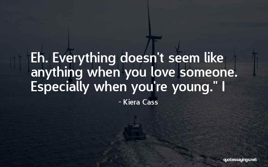 Love Someone Like Quotes By Kiera Cass