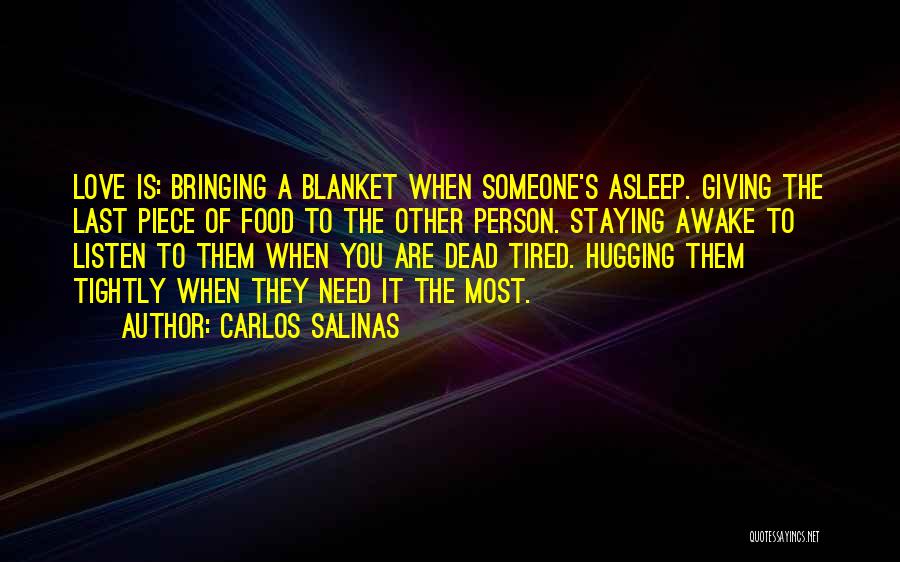 Love Someone Quotes By Carlos Salinas
