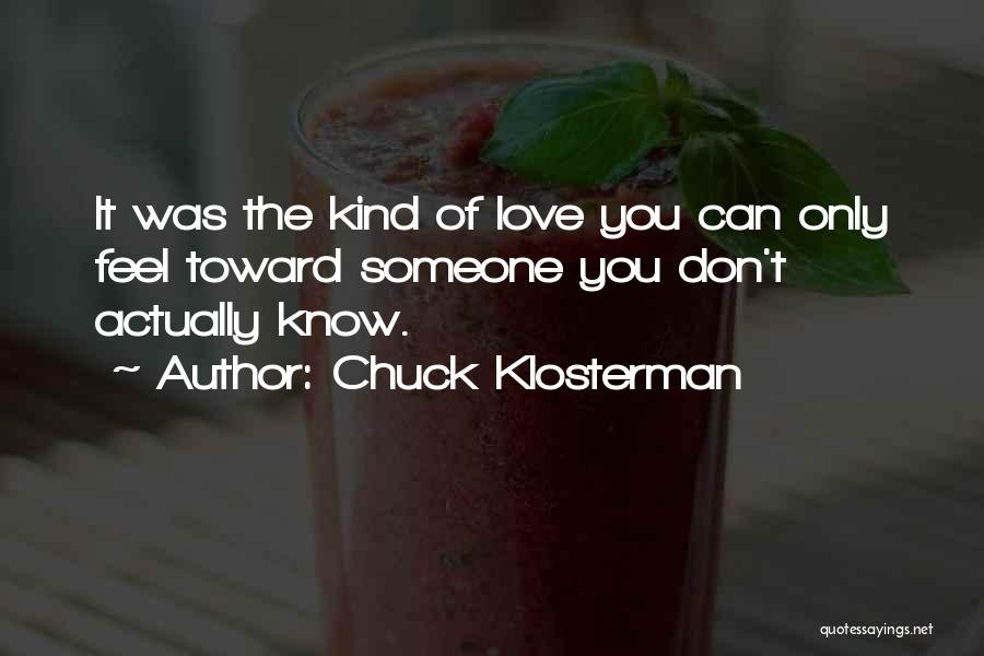 Love Someone Quotes By Chuck Klosterman