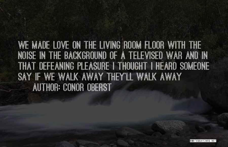 Love Someone Quotes By Conor Oberst