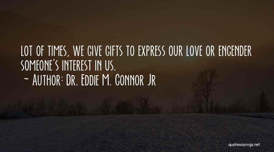 Love Someone Quotes By Dr. Eddie M. Connor Jr
