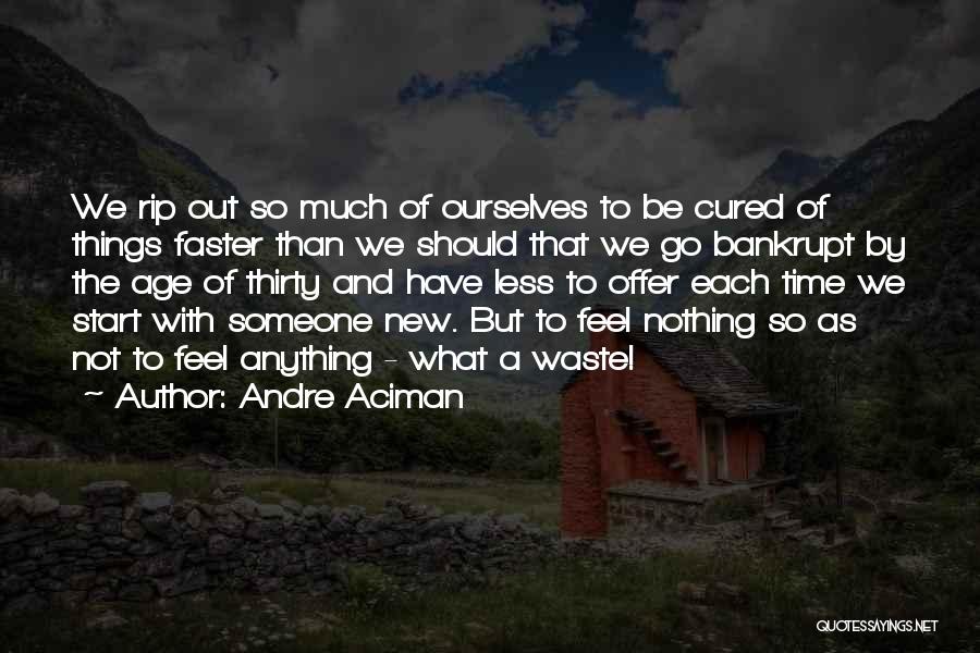 Love Someone So Much Quotes By Andre Aciman