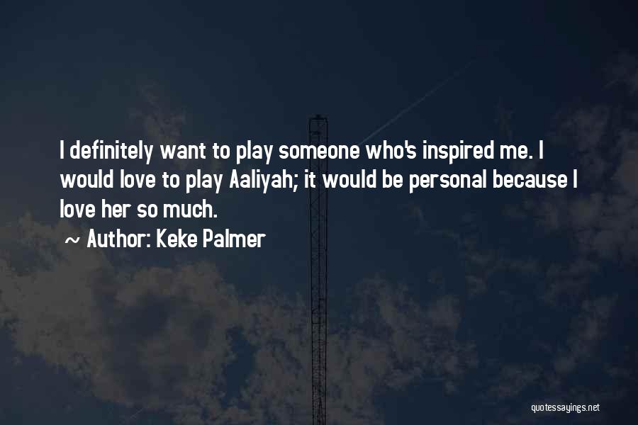 Love Someone So Much Quotes By Keke Palmer