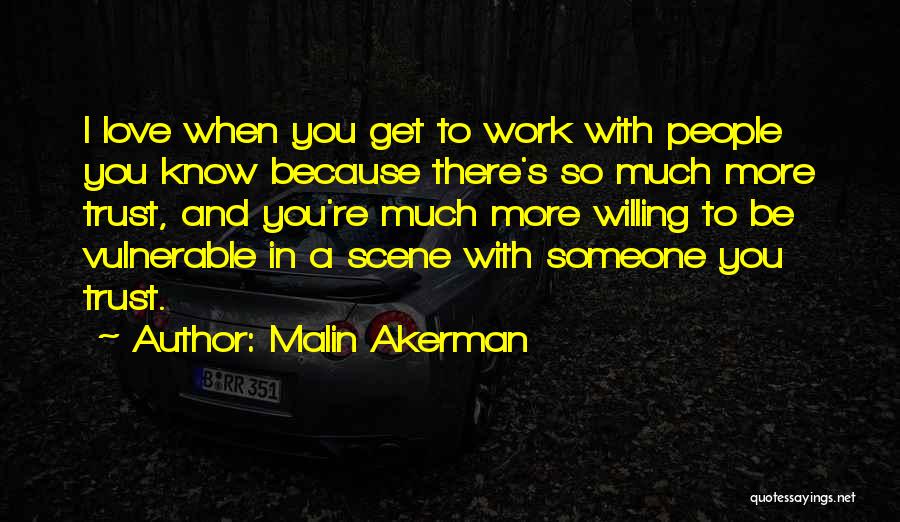 Love Someone So Much Quotes By Malin Akerman