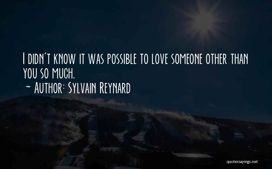 Love Someone So Much Quotes By Sylvain Reynard