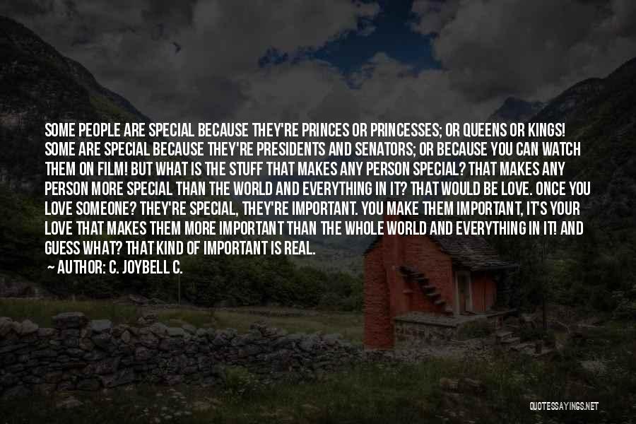 Love Someone Special Quotes By C. JoyBell C. Love Someone Special Quotes By C. JoyBell C.