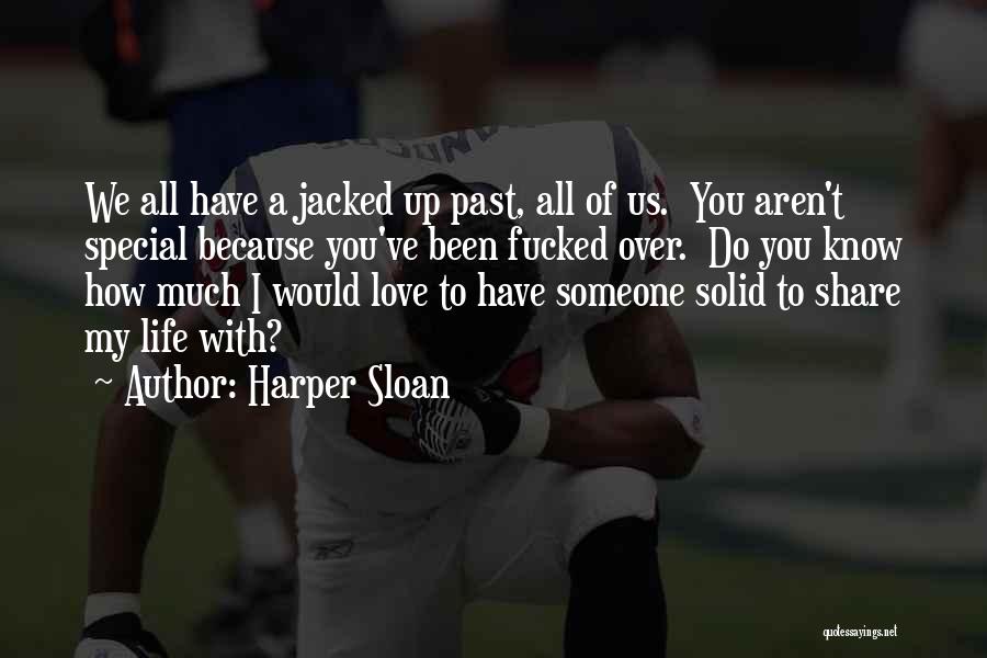 Love Someone Special Quotes By Harper Sloan Love Someone Special Quotes By Harper Sloan