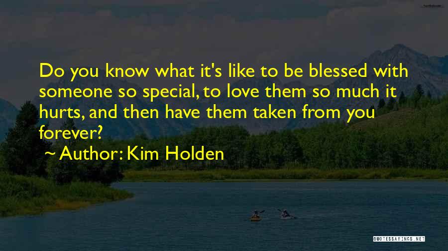 Love Someone Special Quotes By Kim Holden