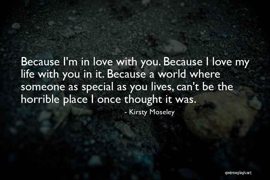 Love Someone Special Quotes By Kirsty Moseley