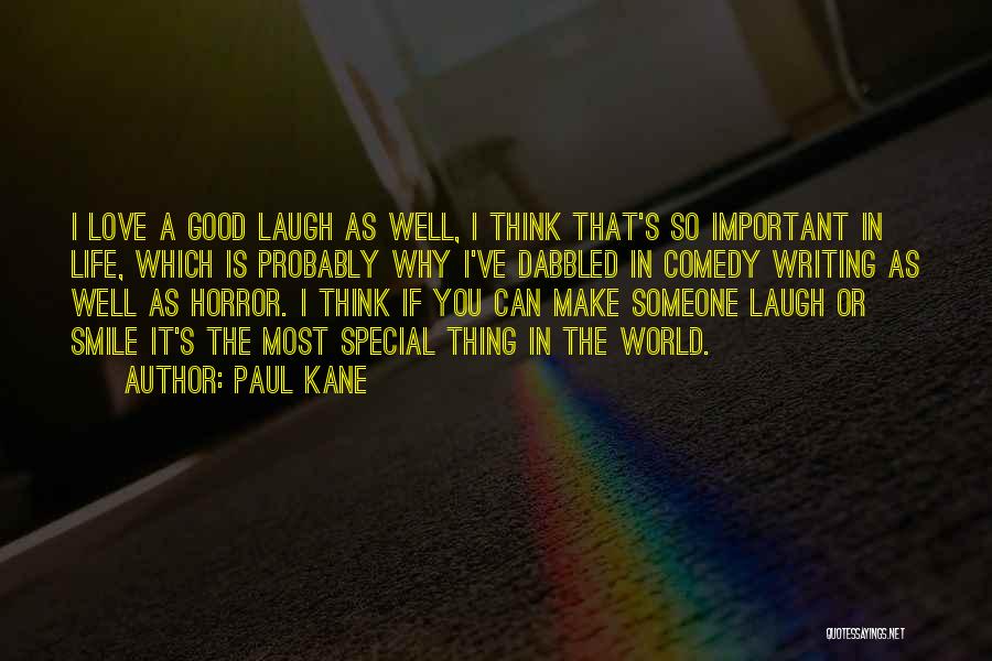 Love Someone Special Quotes By Paul Kane Love Someone Special Quotes By Paul Kane