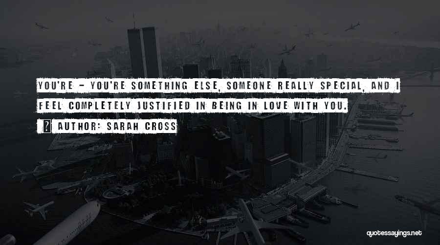 Love Someone Special Quotes By Sarah Cross Love Someone Special Quotes By Sarah Cross