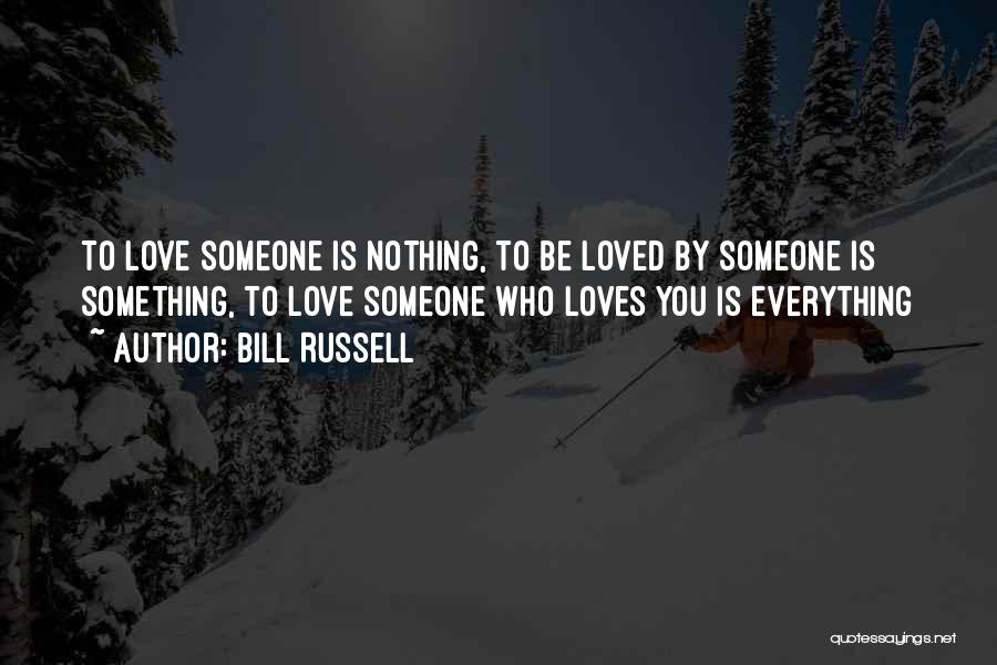 Love Someone Who Loves You Quotes By Bill Russell