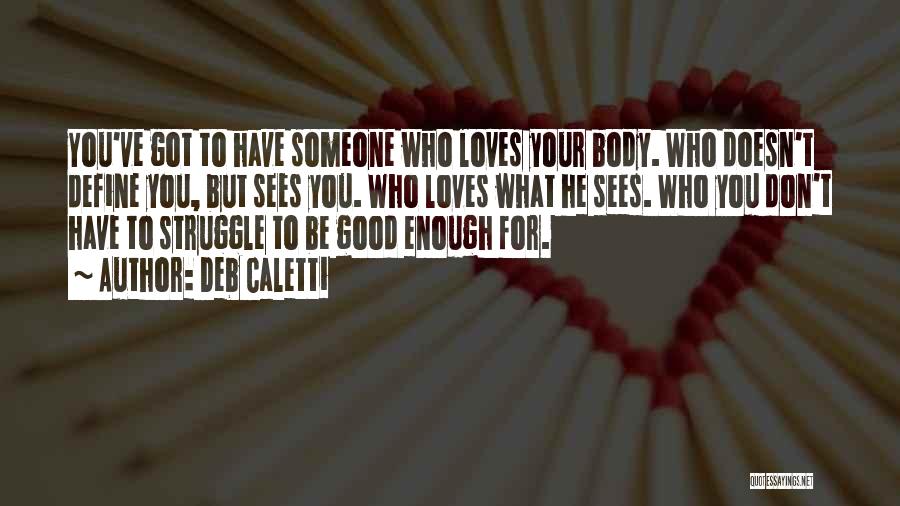 Love Someone Who Loves You Quotes By Deb Caletti