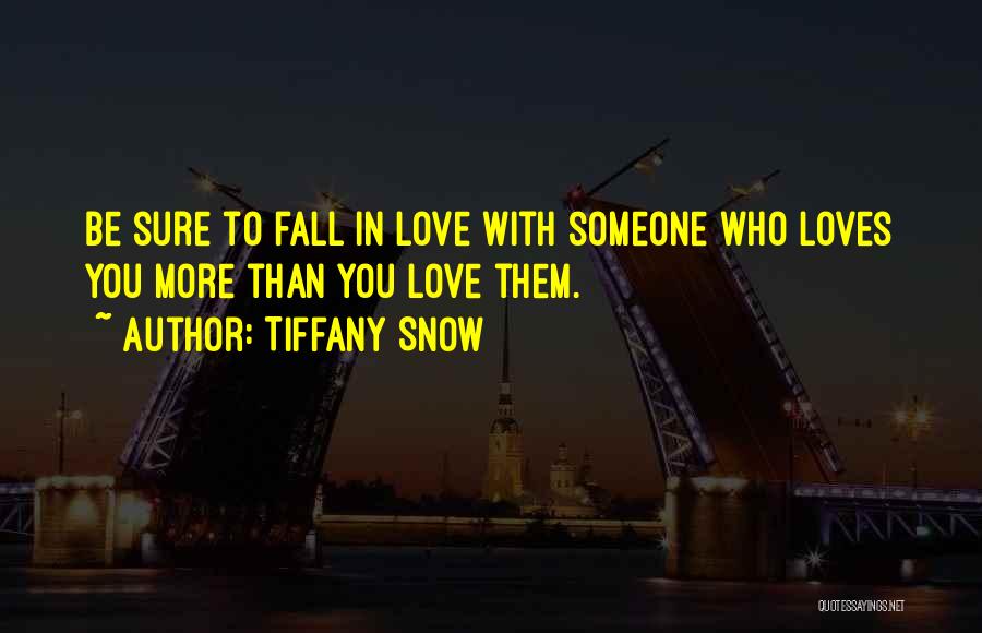 Love Someone Who Loves You Quotes By Tiffany Snow
