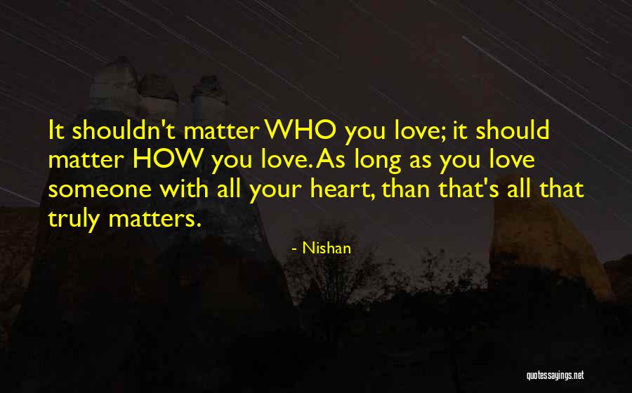 Love Someone With All Your Heart Quotes By Nishan Love Someone With All Your Heart Quotes By Nishan