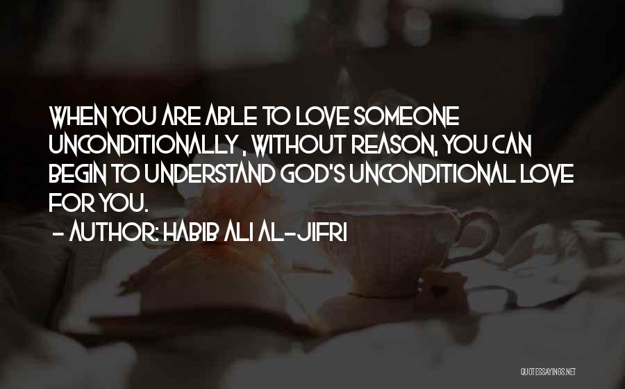 Love Someone Without Reason Quotes By Habib Ali Al-Jifri