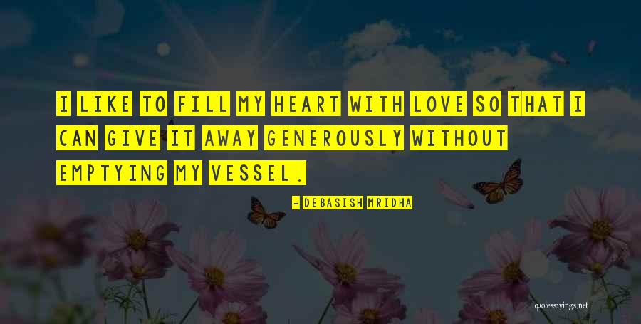 Love Something If You Give It Away Quotes By Debasish Mridha Love Something If You Give It Away Quotes By Debasish Mridha