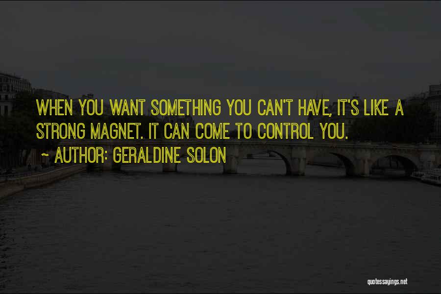 Love Something You Can't Have Quotes By Geraldine Solon