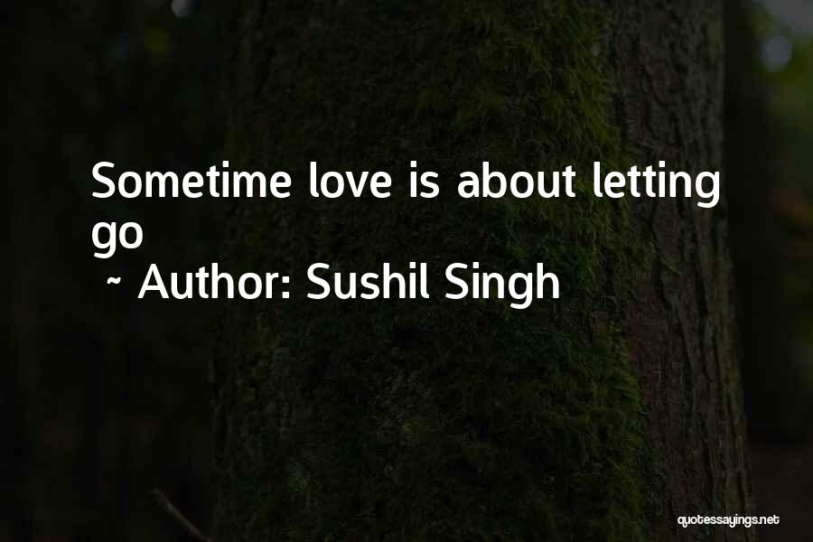 Love Sometime Quotes By Sushil Singh