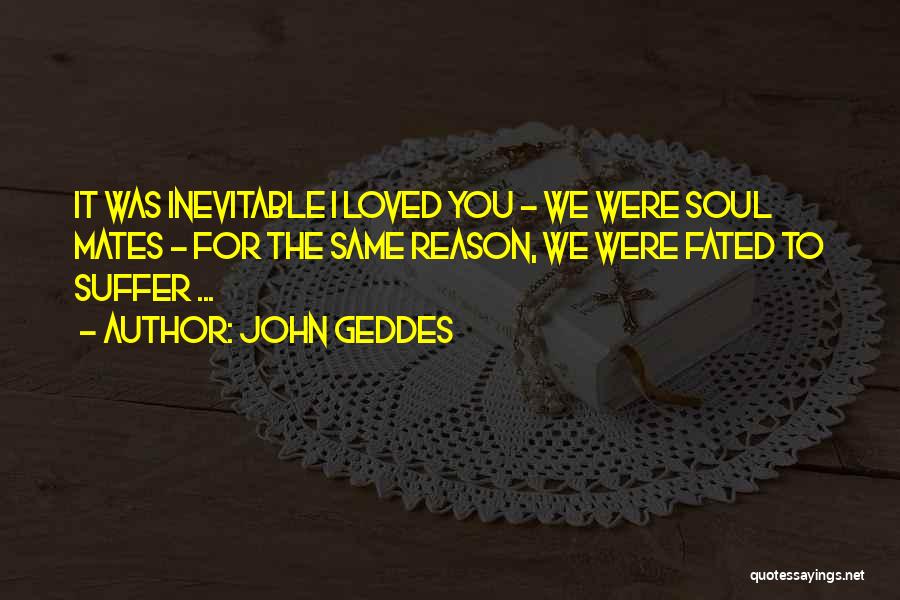 Love Soul Mates Quotes By John Geddes