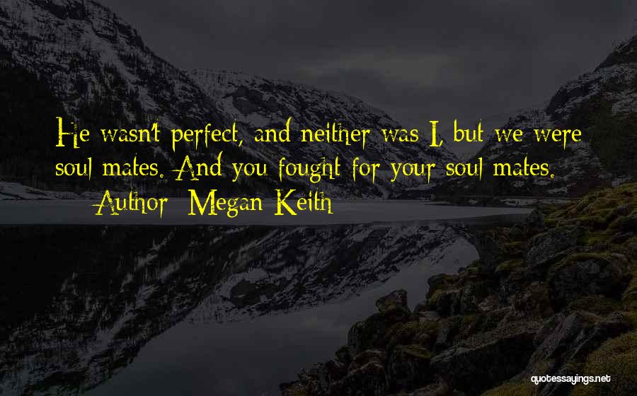 Love Soul Mates Quotes By Megan Keith