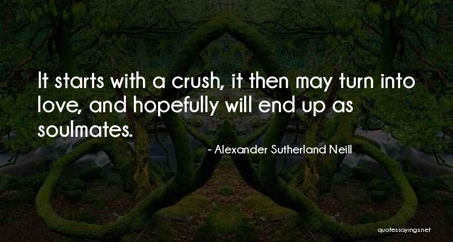 Love Soulmate Quotes By Alexander Sutherland Neill