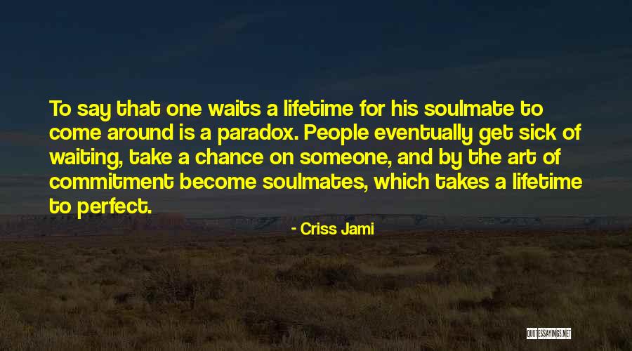 Love Soulmate Quotes By Criss Jami