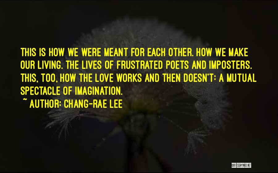 Love Spectacle Quotes By Chang-rae Lee