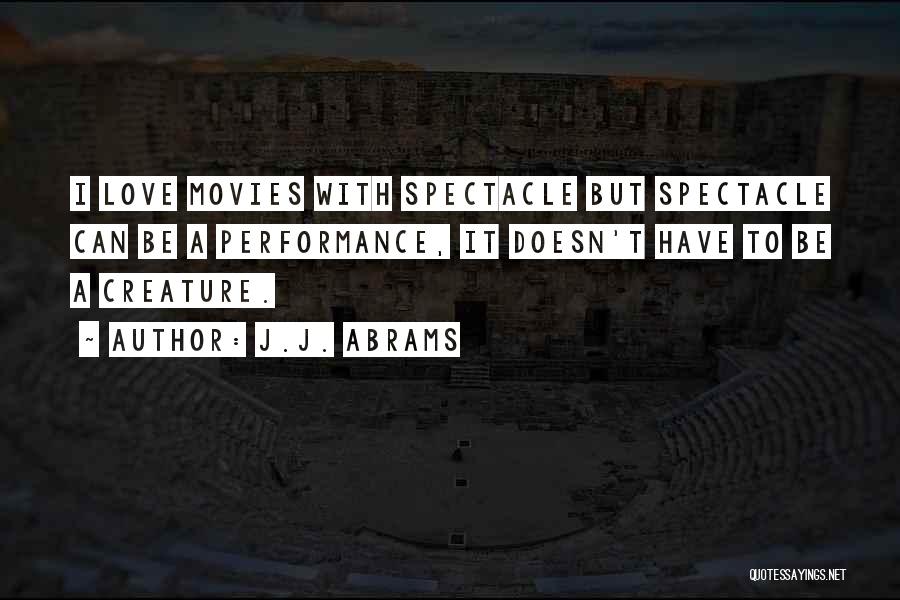 Love Spectacle Quotes By J.J. Abrams