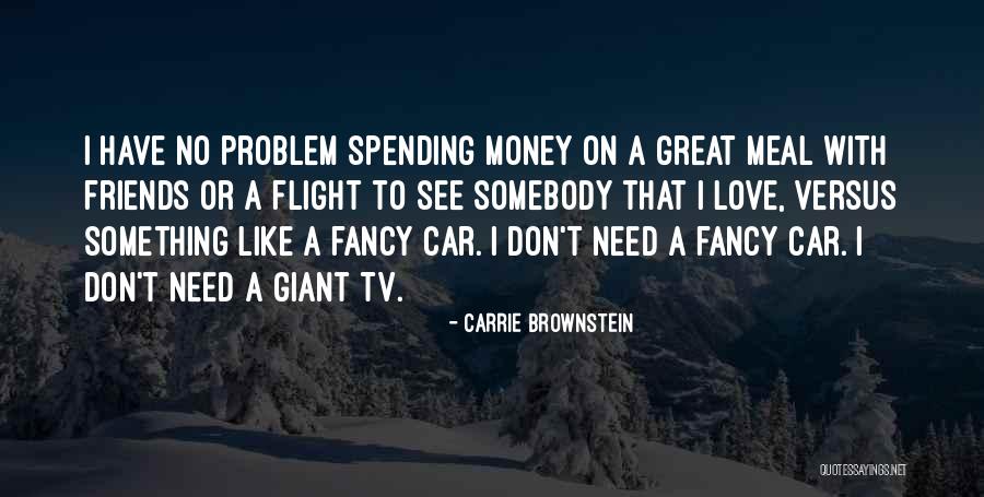 Love Spending Money Quotes By Carrie Brownstein Love Spending Money Quotes By Carrie Brownstein