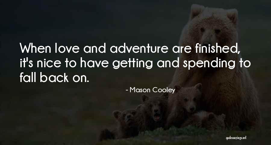 Love Spending Money Quotes By Mason Cooley Love Spending Money Quotes By Mason Cooley