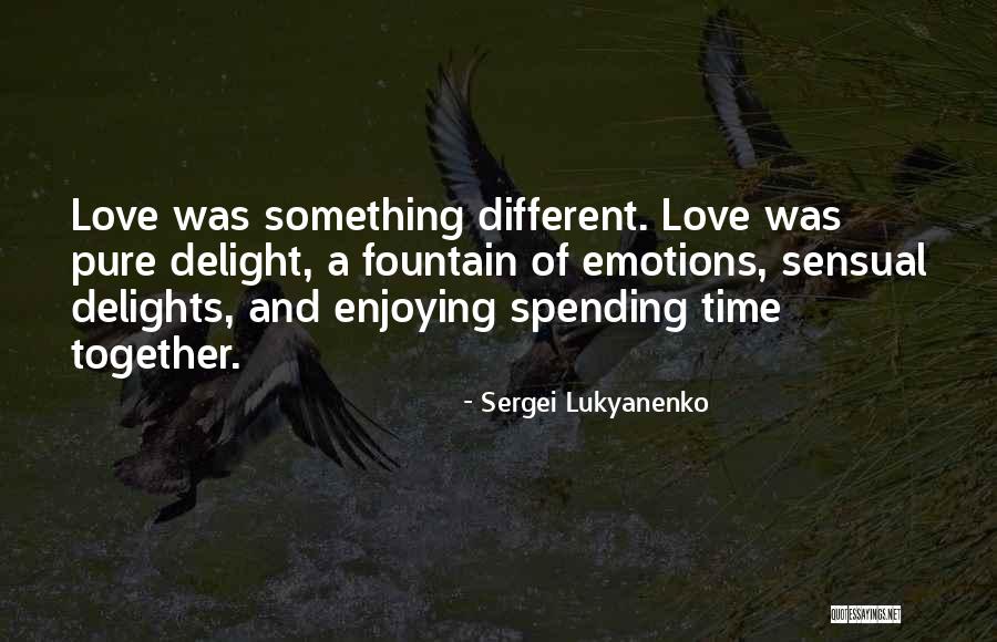 Love Spending Time Together Quotes By Sergei Lukyanenko