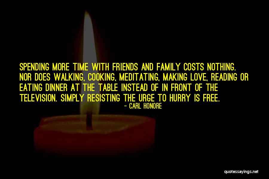 Love Spending Time With Family Quotes By Carl Honore