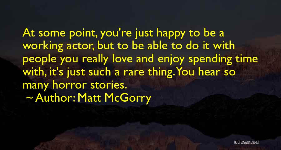 Love Spending Time With You Quotes By Matt McGorry