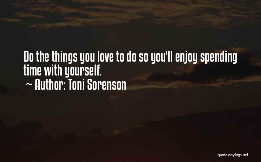 Love Spending Time With You Quotes By Toni Sorenson