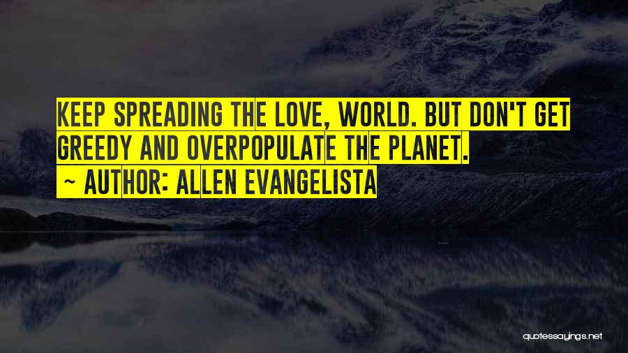 Love Spreading Quotes By Allen Evangelista