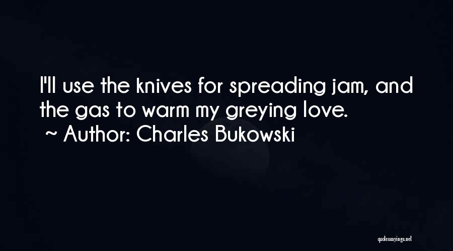Love Spreading Quotes By Charles Bukowski