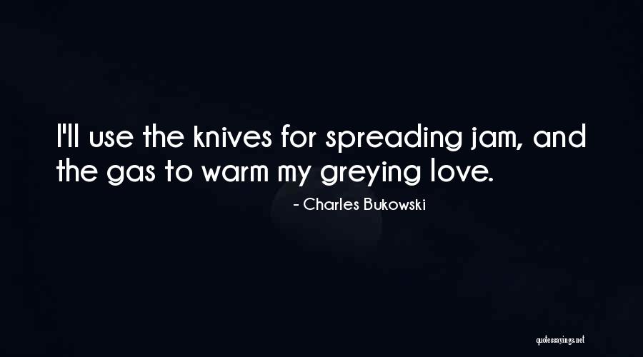 Love Spreading Quotes By Charles Bukowski