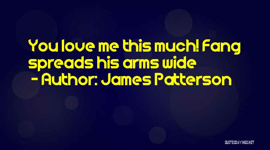 Love Spreads Quotes By James Patterson