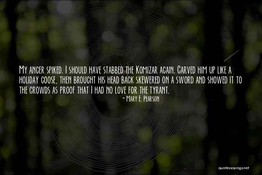 Love Stabbed Quotes By Mary E. Pearson Love Stabbed Quotes By Mary E. Pearson