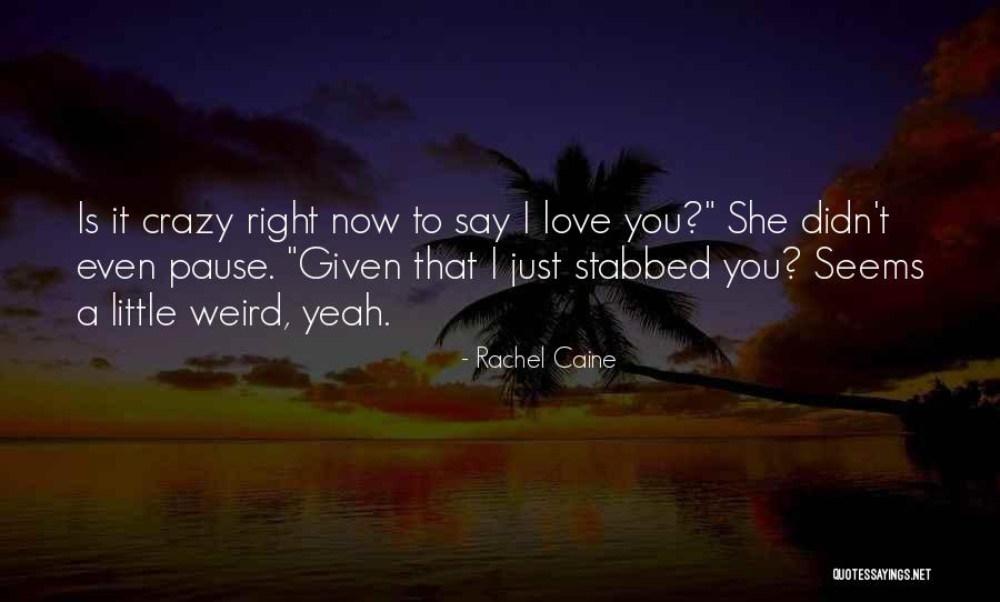 Love Stabbed Quotes By Rachel Caine Love Stabbed Quotes By Rachel Caine