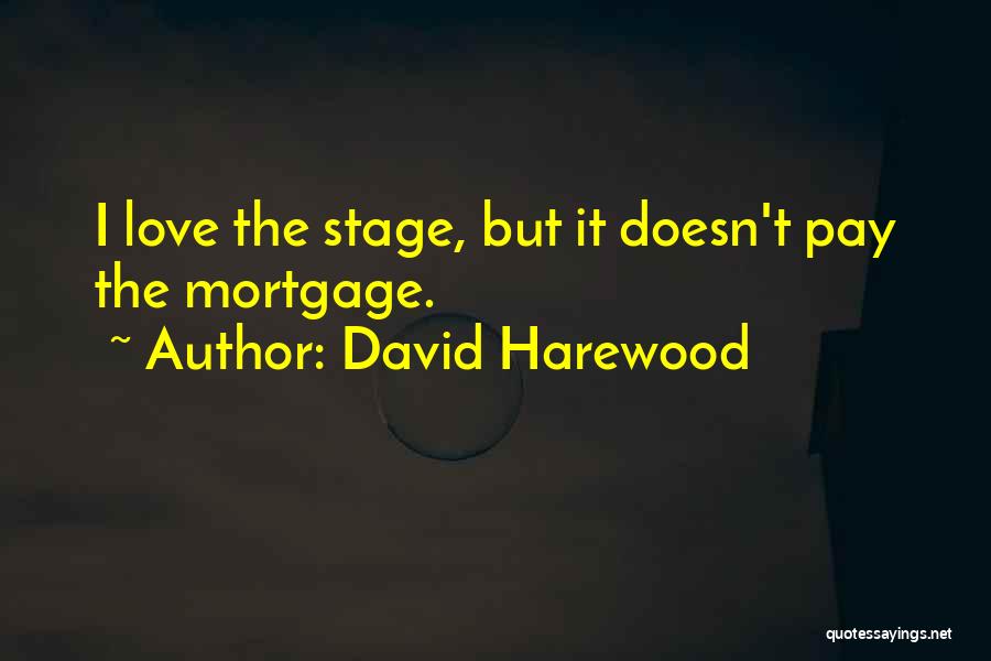 Love Stage Quotes By David Harewood