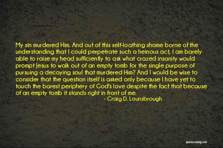 Love Stands Quotes By Craig D. Lounsbrough Love Stands Quotes By Craig D. Lounsbrough
