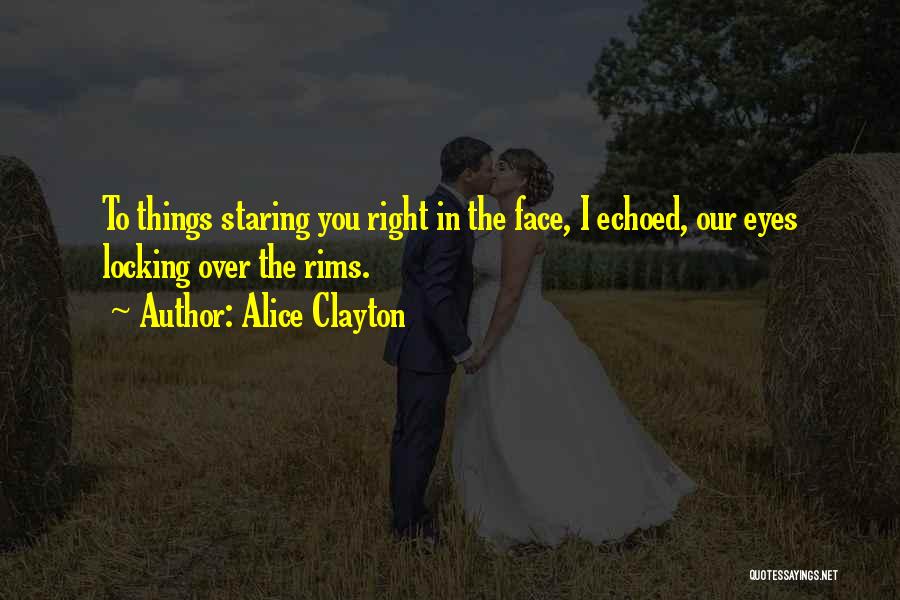 Love Staring You Right In The Face Quotes By Alice Clayton