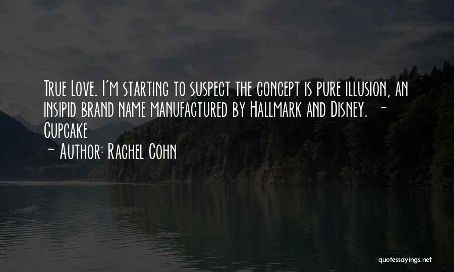 Love Starting Quotes By Rachel Cohn